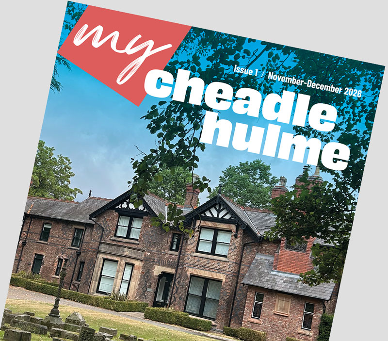 My Cheadle Hulme latest issue My Cheadle Hulme latest issue